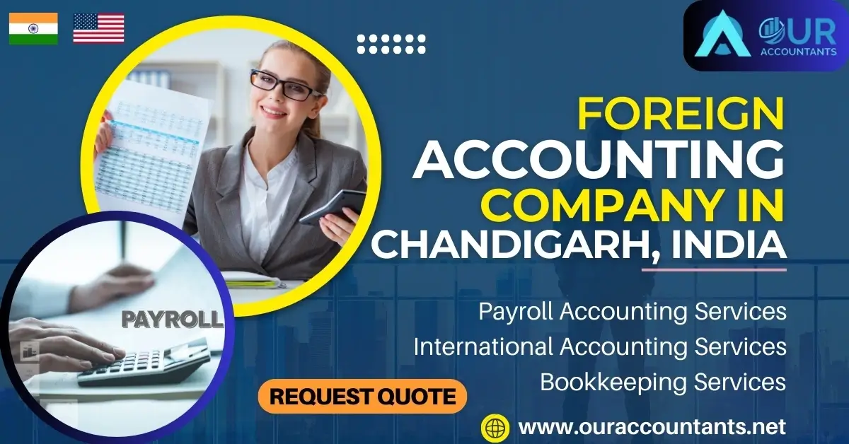 Chandigarh’s Global Financial Partners: A Close Look at Foreign Accounting Company | Our Accountants